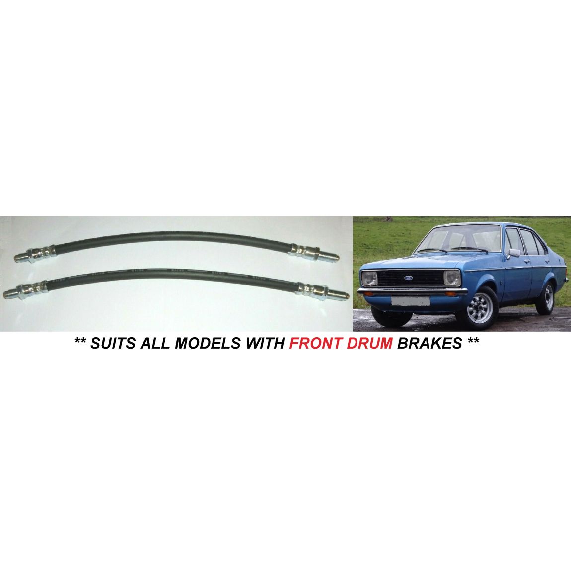 FRONT BRAKE HOSES x2 (Ford Escort Mk2) (** Front Drum Brakes **) (1975- 80) 
